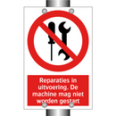 Reparaties in uitvoering. De machine mag niet worden gestart