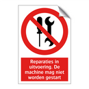Reparaties in uitvoering. De machine mag niet worden gestart