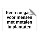 Geen toegang voor mensen met metalen implantaten & Geen toegang voor mensen met metalen implantaten