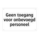 Geen toegang voor onbevoegd personeel & Geen toegang voor onbevoegd personeel
