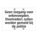 Geen toegang voor onbevoegden. Overtreders zullen worden gemeld bij de politie