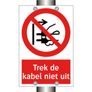 Trek de kabel niet uit