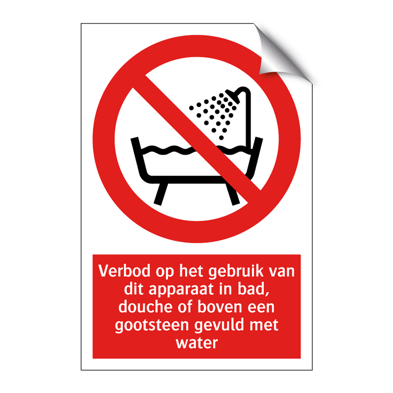 Verbod op het gebruik van dit apparaat in bad, douche of boven een gootsteen gevuld met water