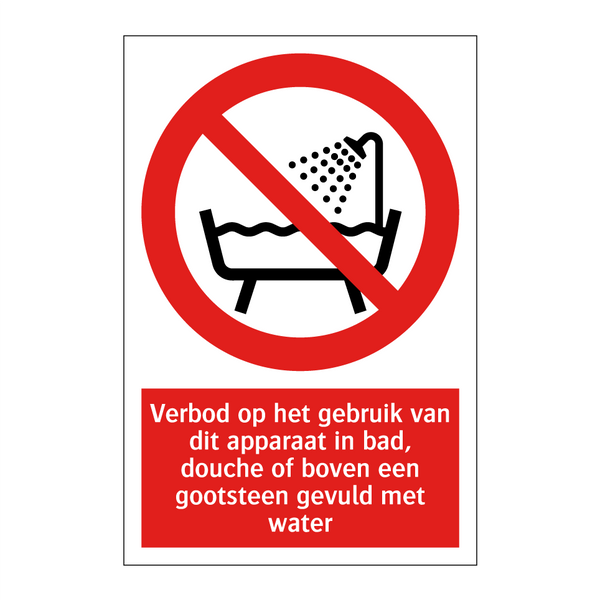 Verbod op het gebruik van dit apparaat in bad, douche of boven een gootsteen gevuld met water