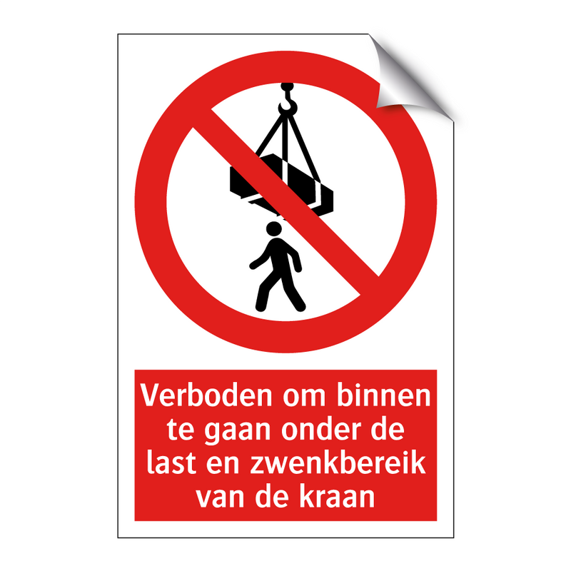 Verboden om binnen te gaan onder de last en zwenkbereik van de kraan