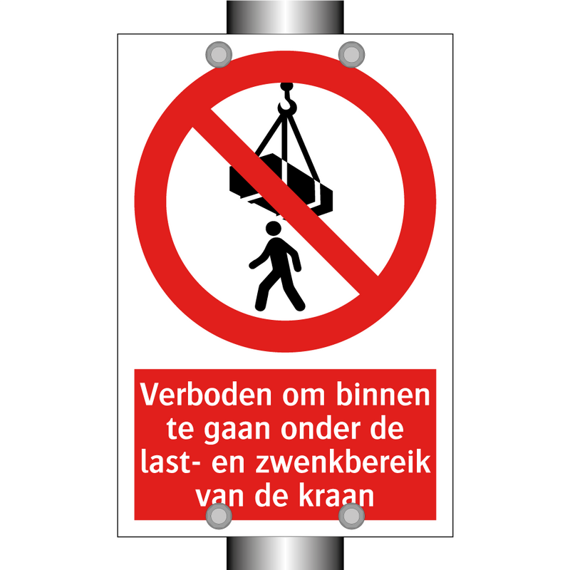 Verboden om binnen te gaan onder de last- en zwenkbereik van de kraan