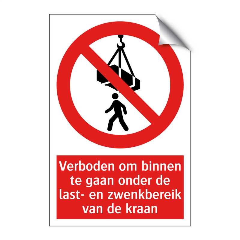 Verboden om binnen te gaan onder de last- en zwenkbereik van de kraan