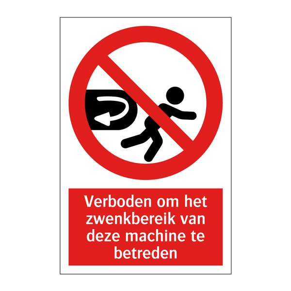 Verboden om het zwenkbereik van deze machine te betreden