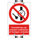 Verwijdering van metalen onderdelen of horloges verboden