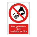 Niet gebruiken met handslijpmachine