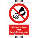 Niet gebruiken met handslijpmachine