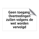 Geen toegang. Overtredingen zullen volgens de wet worden vervolgd