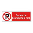 Bedek de brandkraan niet