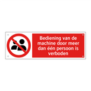 Bediening van de machine door meer dan één persoon is verboden