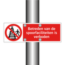 Betreden van de spoorfaciliteiten is verboden