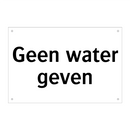 Geen water geven & Geen water geven & Geen water geven & Geen water geven & Geen water geven