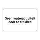 Geen wateractiviteit door te trekken & Geen wateractiviteit door te trekken