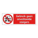 Gebruik geen onvoltooide steigers