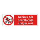 Gebruik het onvoltooide steiger niet