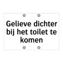 Gelieve dichter bij het toilet te komen & Gelieve dichter bij het toilet te komen