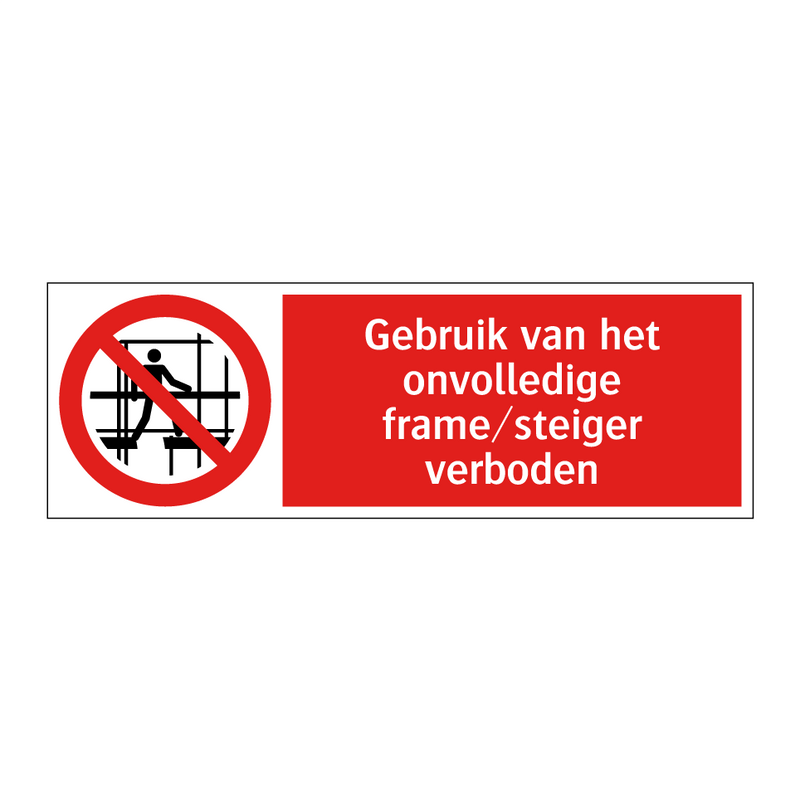 Gebruik van het onvolledige frame/steiger verboden