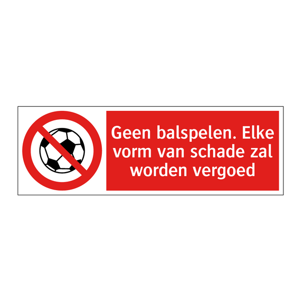 Geen balspelen. Elke vorm van schade zal worden vergoed
