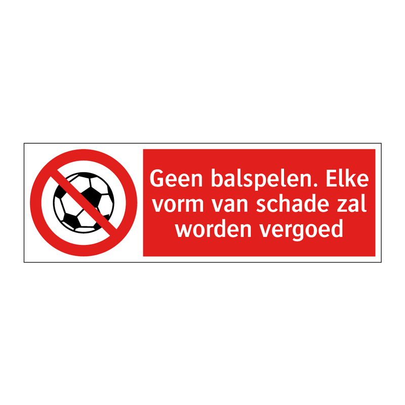 Geen balspelen. Elke vorm van schade zal worden vergoed