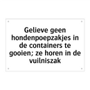 Gelieve geen hondenpoepzakjes in de containers te gooien; ze horen in de vuilniszak