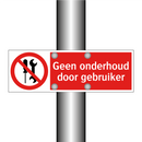 Geen onderhoud door gebruiker