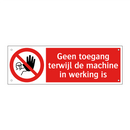 Geen toegang terwijl de machine in werking is