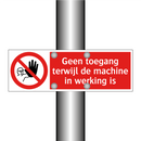 Geen toegang terwijl de machine in werking is