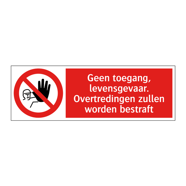 Geen toegang, levensgevaar. Overtredingen zullen worden bestraft