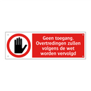 Geen toegang. Overtredingen zullen volgens de wet worden vervolgd