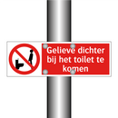 Gelieve dichter bij het toilet te komen