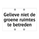 Gelieve niet de groene ruimtes te betreden & Gelieve niet de groene ruimtes te betreden