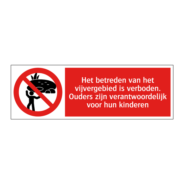 Het betreden van het vijvergebied is verboden. Ouders zijn verantwoordelijk voor hun kinderen