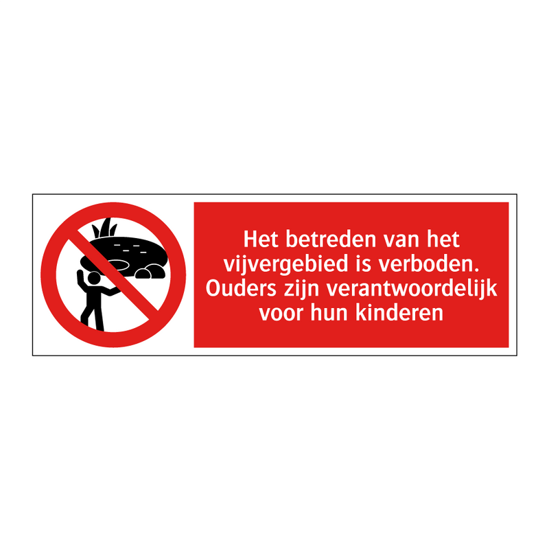 Het betreden van het vijvergebied is verboden. Ouders zijn verantwoordelijk voor hun kinderen