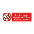 Het dragen van metalen onderdelen en horloges verboden