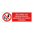 Het dragen van tabaksproducten, aanstekers en lucifers verboden