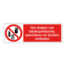 Het dragen van tabaksproducten, aanstekers en lucifers verboden