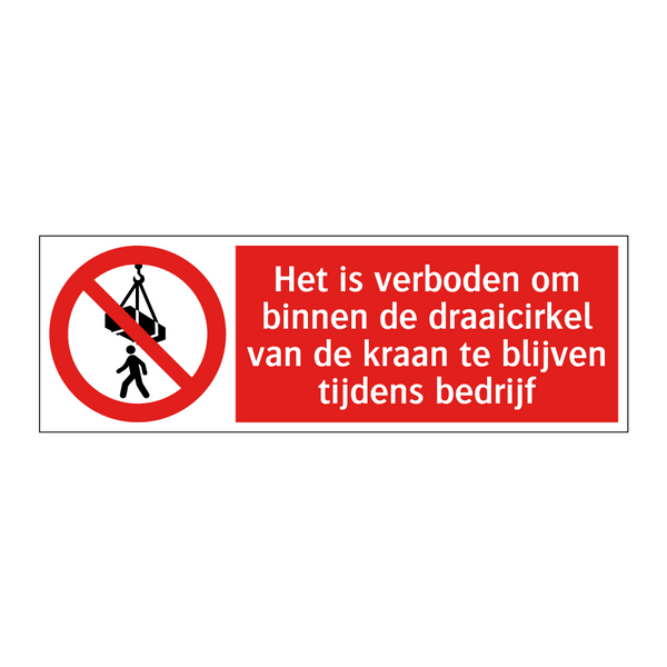 Het is verboden om binnen de draaicirkel van de kraan te blijven tijdens bedrijf