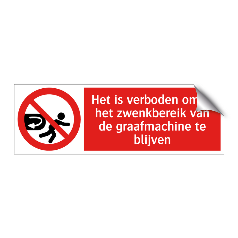 Het is verboden om in het zwenkbereik van de graafmachine te blijven