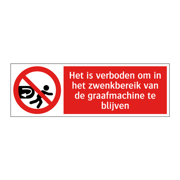Het is verboden om in het zwenkbereik van de graafmachine te blijven