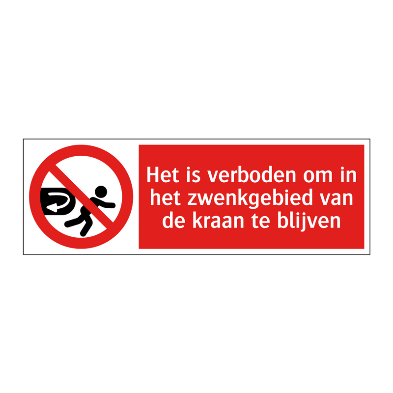 Het is verboden om in het zwenkgebied van de kraan te blijven