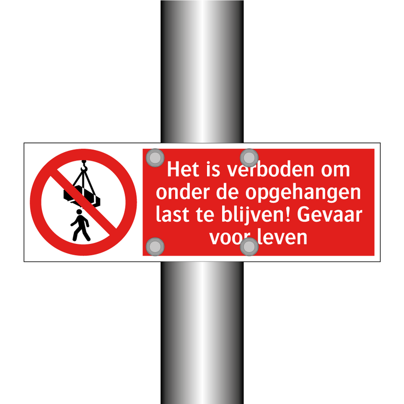 Het is verboden om onder de opgehangen last te blijven! Gevaar voor leven