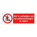 Het is verboden om op palletstellingen te rijden