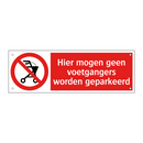 Hier mogen geen voetgangers worden geparkeerd