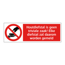 Houtdiefstal is geen triviale zaak! Elke diefstal zal daarom worden gemeld