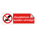 Houtdiefstal zal worden vervolgd