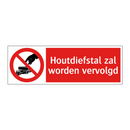 Houtdiefstal zal worden vervolgd